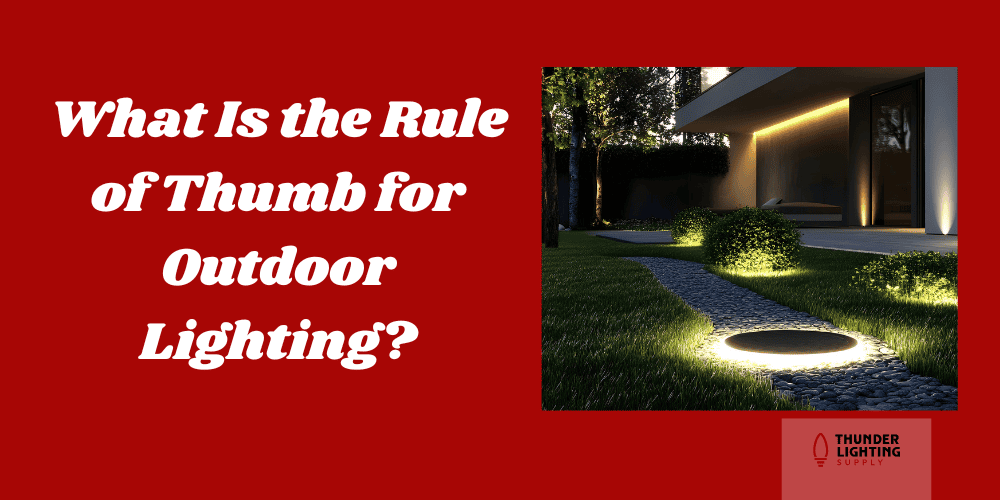 rule of thumb for outdoor lighting